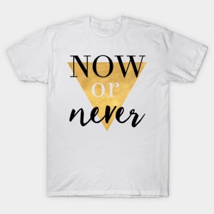 Now or Never T-Shirt